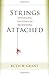 Strings Attached: Untangling the Ethics of Incentives by Ruth W. Grant (2014-04-06)