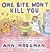 One Bite Won't Kill You: More than 200 Recipes to Tempt Even the Pickiest Kids on Earth [Paperback]