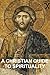 A Christian Guide to Spirituality: Foundations for Disciples by Stephen W. Hiemstra (2014-07-26)