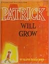 Patrick will grow (A Whitman small world library book) Patrick will grow (A Whitman small world library book)