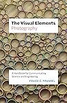 The Visual Elements—Photography: A Handbook for Communicating Science and Engineering