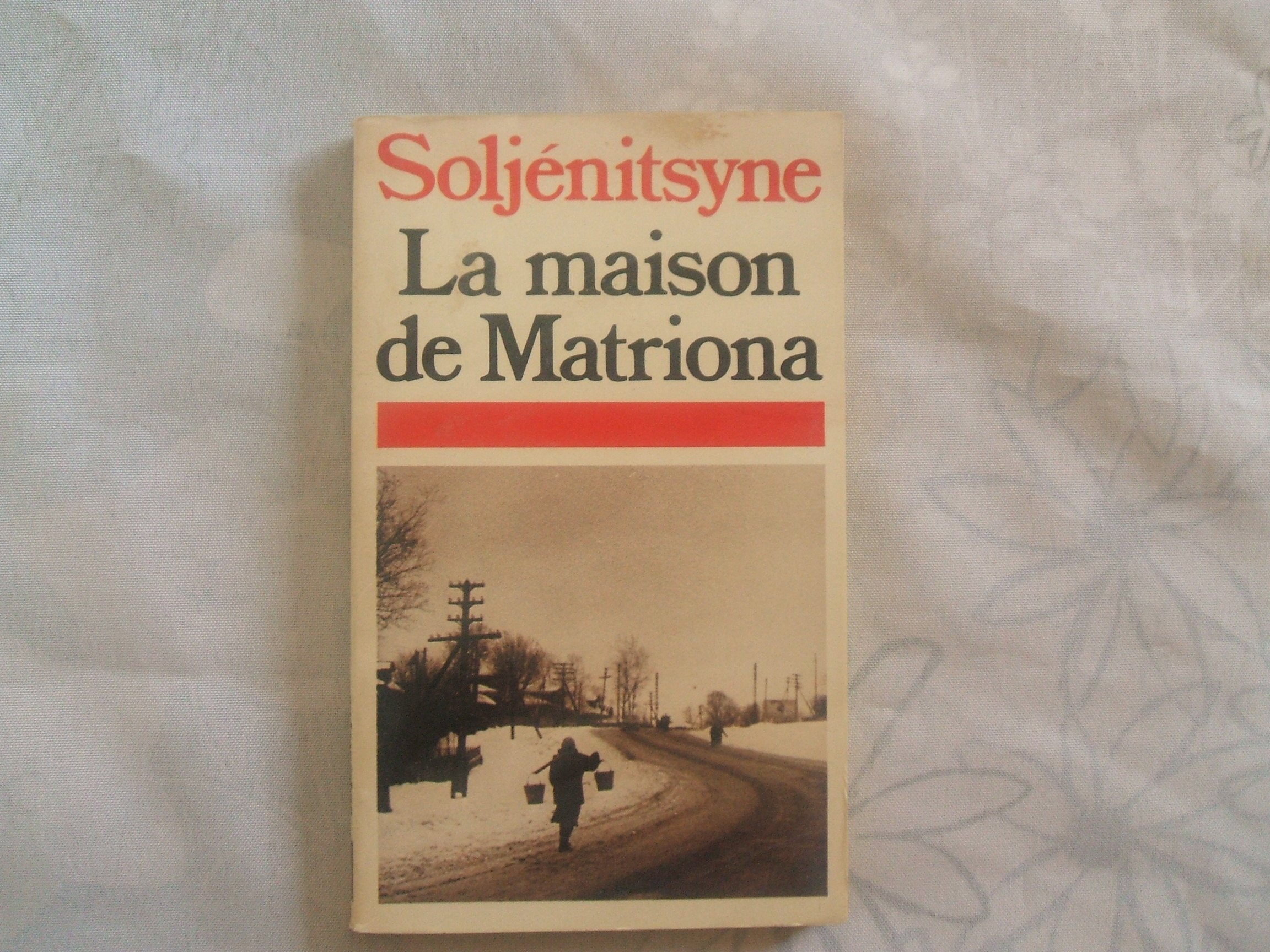 La Maison de Matriona. (suivie de) L'Inconnu de Kretchetovka. (et) Pour le bien de la cause