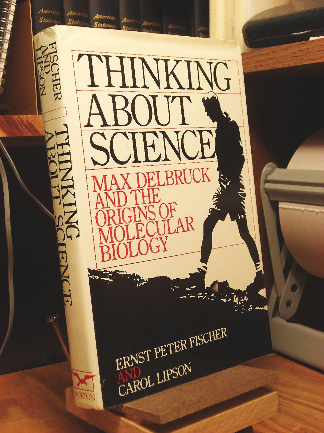 Thinking About Science: Max Delbruck and the Origins of Molecular Biology (Hardcover)
