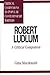 Robert Ludlum: A Critical Companion (Critical Companions to Popular Contemporary Writers) by Gina MacDonald (2000-09-05)