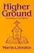 Higher Ground: A Look at Additional Beliefs of Seventh-Day Adventists (Foundations for Faith, No 3)