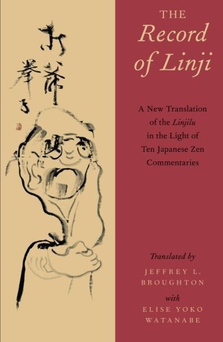 The Record of Linji: A New Translation of the Linjilu in the Light of Ten Japanese Zen Commentaries (2012-12-11)