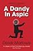 [A Dandy in Aspic (The Derek Marlowe Collection)] [Author: Marlowe, Derek] [March, 2015]