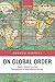 [On Global Order: Power, Values, and the Constitution of International Society] [By: Hurrell, Andrew] [January, 2008]