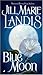 Blue Moon by Jill Marie Landis (1999-07-01)
