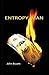 Entropy Man by John Bryant (2015-02-25)