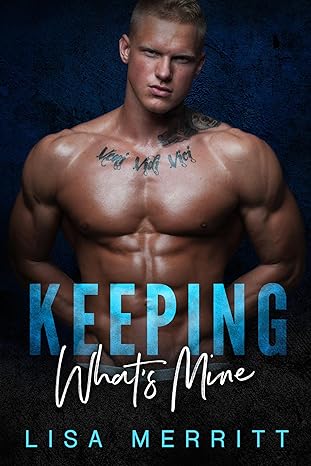 Keeping What's Mine: Billionaire Bad Boy Second Chance Romance (Kindle Edition)