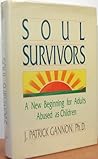 Soul Survivors: A New Beginning for Adults Abused As Children