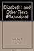 Elizabeth I and Other Plays (Playscripts) by Paul B. Foster (1973-12-26)