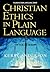 Christian Ethics in Plain Language (Plain Language Series)
