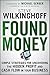 Found Money: Simple Strategies for Uncovering the Hidden Profit and Cash Flow in Your Business by Steve Wilkinghoff (2009-08-24)