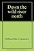 Down the Wild River North by Constance Helmericks (1969-05-03)