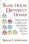 Same House, Different Homes: Why Adult Children of Alcoholics Are Not All the Same
