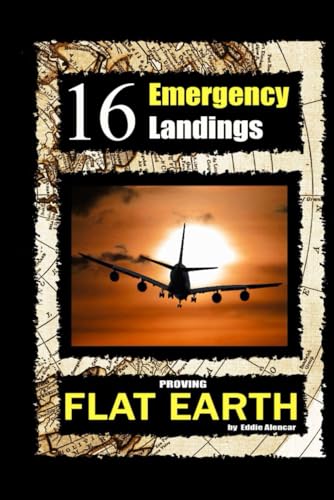 16 Emergency Landings Proving Flat Earth (Paperback)
