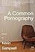 A Common Pornography: A Memoir by Kevin Sampsell (2010-01-19)