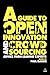 A Guide to Open Innovation and Crowdsourcing: Advice from Leading Experts in the Field