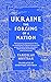 Ukraine: The Forging of a N...