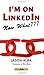 I'm on LinkedIn--Now What???: A Guide to Getting the Most OUT of LinkedIn:2nd (Second) edition