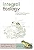 Integral Ecology: Uniting Multiple Perspectives on the Natural World by Sean Esbjorn-Hargens Ph.D. (2011-03-08)