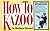 How to Kazoo by Barbara Ste...