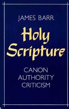 Holy Scripture: Canon, Authority, Criticism (Paperback)