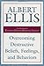 Overcoming Destructive Beliefs, Feelings, and Behaviors: New Directions for Rational Emotive Behavior Therapy unknown Edition by Albert Ellis (2001)