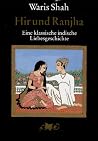 Hir und Ranjha. Eine klassische indische Liebesgeschichte Hir und Ranjha. Eine klassische indische Liebesgeschichte