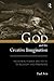 God and the Creative Imagination: Metaphor, Symbol and Myth in Religion and Theology by Avis, Paul (1999) Paperback