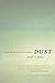 Dust: A History of the Small and the Invisible