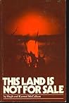 This land is not for sale: Canada's original people and their land : a saga of neglect, exploitation, and conflict This land is not for sale: Canada's original people and their land : a saga of neglect, exploitation, and conflict