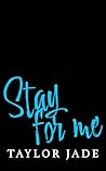 Stay For Me