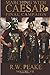 { [ MARCHING WITH CAESAR: FINAL CAMPAIGN ] } Peake, R W ( AUTHOR ) Nov-22-2013 Paperback