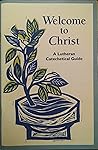Welcome to Christ: Lutheran Rites for the Catechumenate Welcome to Christ: Lutheran Rites for the Catechumenate