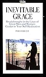 Inevitable Grace: Breakthroughs in the Lives of Great Men & Women: Guides to Your Self-Realization Inevitable Grace: Breakthroughs in the Lives of Great Men & Women: Guides to Your Self-Realization