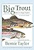 Big Trout: How and Where to Target Trophies 1st edition by Taylor, Bernie (2005) Paperback