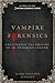 VampireForensics(Vampire Forensics:Uncovering the Origins of an Enduring Legend) [Hardcover](2010)byMark Collins Jenkins