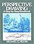 Perspective Drawing: A Step-by-Step Handbook by Helms, Michael E. (1990) Paperback