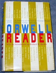 THE ORWELL READER A Treasury of the Best of George Orwell Fiction, Essays, Reportage (Hardcover)