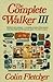 The Complete Walker III: The joys and techniques of hiking and backpacking updated and enlarges a complete revisio of the famous book Field and stream has called The Hikers Bible paperback