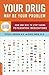 Your Drug May Be Your Problem: How and Why to Stop Taking Psychiatric Medications by Breggin, Peter Roger, Cohen, David Revised Edition (2007)