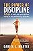 The power of discipline: 7 steps to reach your goals without relying on your motivation or willpower (Self-Help and Personal Development)