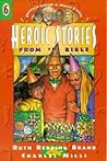 Heroic Stories from the Bible (Professor Appleby & the Maggie B. Tapes #6) Heroic Stories from the Bible (Professor Appleby & the Maggie B. Tapes #6)