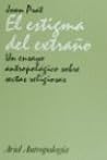 El estigma del extraño: Un ensayo antropológico sobre sectas religiosas (Ariel antropología) (Spanish Edition)