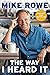The Way I Heard It by Mike Rowe (Hardcover)