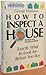 How to inspect a house: Exactly what to look for before you buy