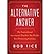 [(The Alternative Answer: How Savvy Investors Generate Superior Returns )] [Author: Bob Rice] [May-2013]